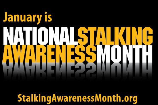 JANUARY IS NATIONAL STALKING AWARENESS MONTH; TEENS ARE MOST LIKELY TO BE VICTIMS -- January is a month dedicated to spreading awareness to the horrible crime of stalking. 