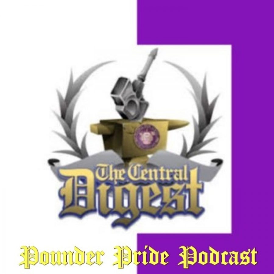 POUNDER PRIDE PODCAST -- The Pounder Pride Podcast will be a weekly podcast curated by Copy Editor Jake Johns and members of the Central Digest staff along with special guests.