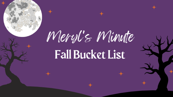 MERYL'S MINUTE: THE ULTIMATE FALL BUCKET LIST- Meryl Turner shares her favorite things to do in the Fall.